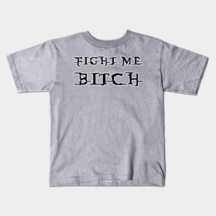 Fight Me Bitch Kids T-Shirt